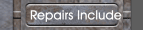 Repairs Include